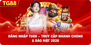 Đăng Nhập TG88 – Truy Cập Nhanh Chóng & Bảo Mật 2026
