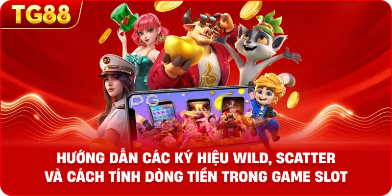 Đồ họa hướng dẫn các ký hiệu Wild, Scatter và cách tính dòng tiền trong game Slot
